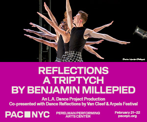 Promotional banner for PAC NYC: “Reflections: A Triptych” by Benjamin Millepied, an L.A. Dance Project production, co-presented with Dance Reflections by Van Cleef & Arpels; photo of dancers with multiple extended arms; Perelman Performing Arts Center, February 21–22, 2024.
