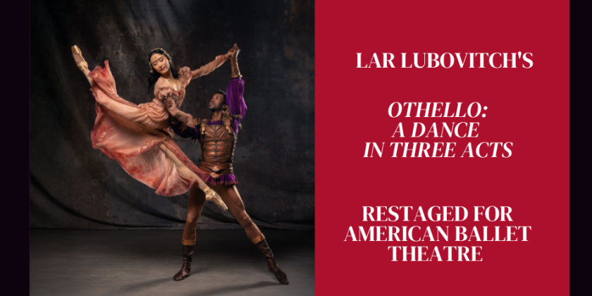 THE DANCE ENTHUSIAST ASKS: Lar Lubovitch's “Othello: A Dance in Three Acts,” Restaged for American Ballet Theatre