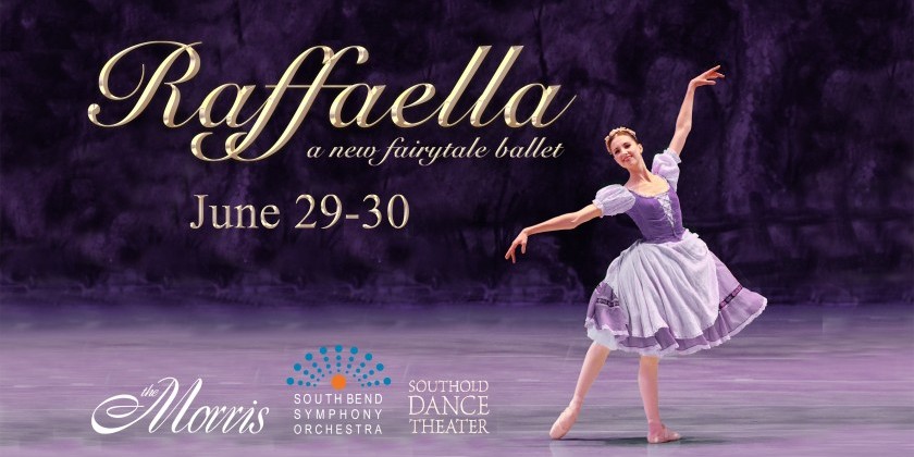 SOUTH BEND, IN: "Raffaella," A New Fairytale Ballet