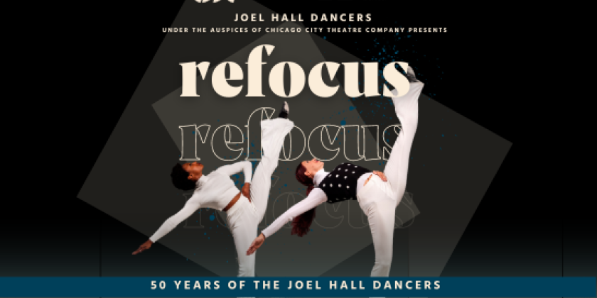 CHICAGO, IL: REFOCUS: 50 Years of the Joel Hall Dancers