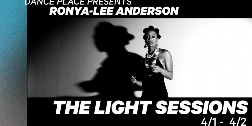 WASHINGTON, DC: Ronya-Lee Anderson presents "The Light Sessions" at Dance Place