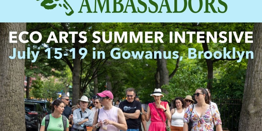  Artichoke Ambassadors Eco Arts Summer Intensive (DEADLINE: JUNE 21)