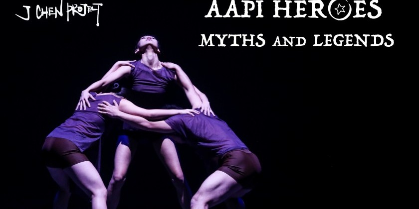 J Chen Project presents "AAPI Heroes: Myths and Legends"